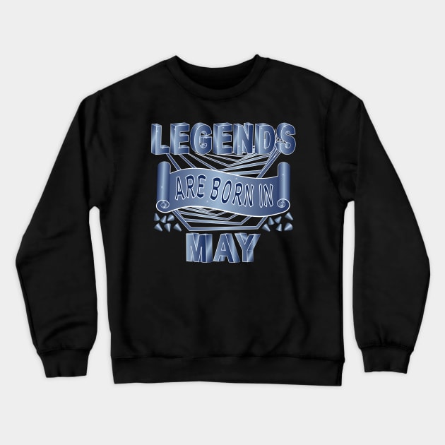Legends Are Born In May Crewneck Sweatshirt by Designoholic